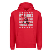 Red My Rights Don't End Where Your Feelings Begin Premium Hoodie - artisFamous