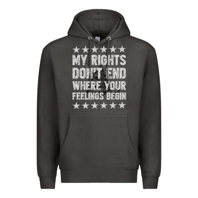 My Rights Don't End Where Your Feelings Begin Premium Hoodie by artisFamous | Teevron