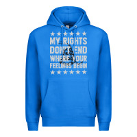 True Royal My Rights Don't End Where Your Feelings Begin Premium Hoodie - artisFamous