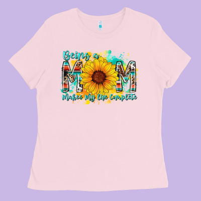 Being A Mom Makes My Life Complete Ladies Tee Designed By Racoondesign