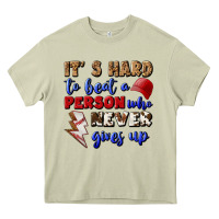 It's Hard To Beat A Person Who Never Gives Up Heavy Core Tee | Teevron