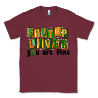 Burgundy shut up liver you are fine Classic Tee - FaDigitalArtStudio