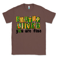 Chestnut shut up liver you are fine Classic Tee - FaDigitalArtStudio
