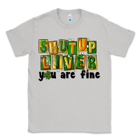 Moon Dust shut up liver you are fine Classic Tee - FaDigitalArtStudio