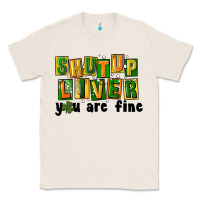 Natural shut up liver you are fine Classic Tee - FaDigitalArtStudio