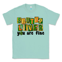 Seafoam shut up liver you are fine Classic Tee - FaDigitalArtStudio