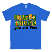 True Royal shut up liver you are fine Classic Tee - FaDigitalArtStudio