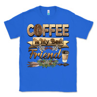 True Royal coffee is my best friend Classic Tee - BarkalooDesign