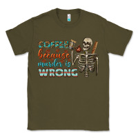 Army Green coffee because murder is wrong bbs Classic Tee - BundleAndBundleShop