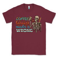 Burgundy coffee because murder is wrong bbs Classic Tee - BundleAndBundleShop