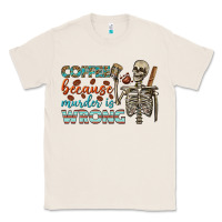 Natural coffee because murder is wrong bbs Classic Tee - BundleAndBundleShop