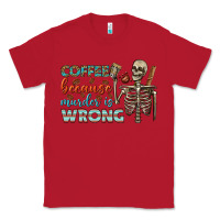 Red coffee because murder is wrong bbs Classic Tee - BundleAndBundleShop