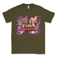 Army Green Mind your own motherhood Mother's Day Classic Tee - FaDigitalArtStudio
