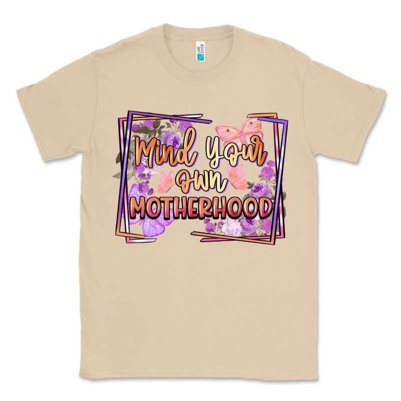 Mind Your Own Motherhood Mother's Day Classic Tee by FaDigitalArtStudio | Teevron