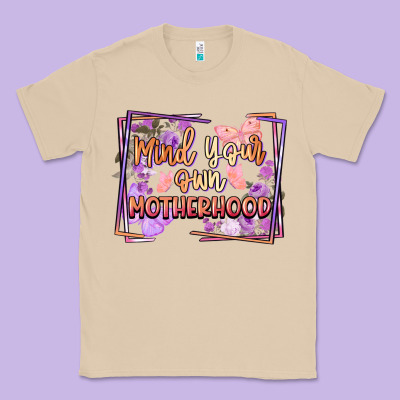 Mind Your Own Motherhood Mother's Day Classic Tee Designed By Fadigitalartstudio