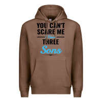 Chestnut you can't scare me i have three sons Premium Hoodie - artisFamous