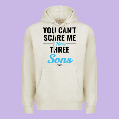 You Can't Scare Me I Have Three Sons Premium Hoodie Designed By Artisfamous