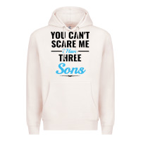 Pale Pink you can't scare me i have three sons Premium Hoodie - artisFamous