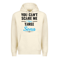 Sandshell you can't scare me i have three sons Premium Hoodie - artisFamous