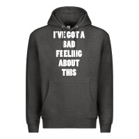 Charcoal Heather ive got bad feeling Premium Hoodie - artisFamous