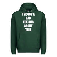 Sports Green ive got bad feeling Premium Hoodie - artisFamous