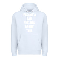 White ive got bad feeling Premium Hoodie - artisFamous