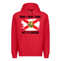 Red don't new york my florida t shirt flag Premium Hoodie - artisFamous