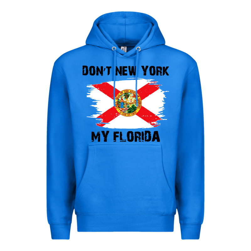 Don't New York My Florida T Shirt Flag Premium Hoodie by artisFamous | Teevron
