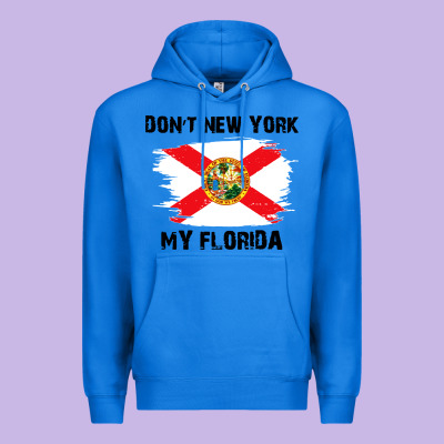 Don't New York My Florida T Shirt Flag Premium Hoodie Designed By Artisfamous