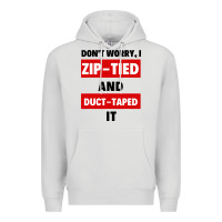 Dove Grey don't worry i zip tied and duct taped it Premium Hoodie - artisFamous