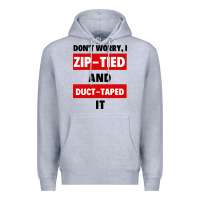 Heather Grey don't worry i zip tied and duct taped it Premium Hoodie - artisFamous