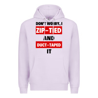 Lilac don't worry i zip tied and duct taped it Premium Hoodie - artisFamous