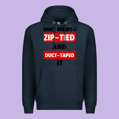 Don't Worry I Zip Tied And Duct Taped It Premium Hoodie Designed By Artisfamous
