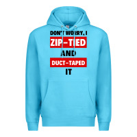 Ocean Blue don't worry i zip tied and duct taped it Premium Hoodie - artisFamous