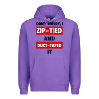 Purple don't worry i zip tied and duct taped it Premium Hoodie - artisFamous