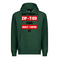 Sports Green don't worry i zip tied and duct taped it Premium Hoodie - artisFamous