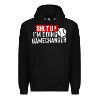 Black shut up i'm doing game changer baseball Premium Hoodie - artisFamous