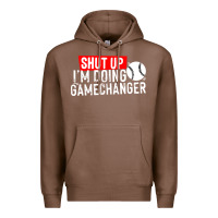 Chestnut shut up i'm doing game changer baseball Premium Hoodie - artisFamous