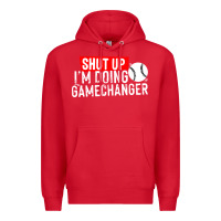 Red shut up i'm doing game changer baseball Premium Hoodie - artisFamous
