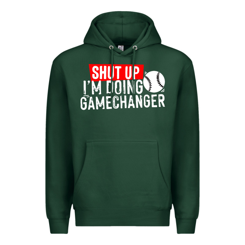 Shut Up I'm Doing Game Changer Baseball Premium Hoodie by artisFamous | Teevron