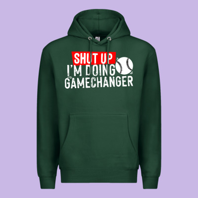 Shut Up I'm Doing Game Changer Baseball Premium Hoodie Designed By Artisfamous
