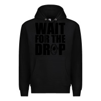 Black wait for the drop i dubstep bass subwoofer dance music Premium Hoodie - artisFamous