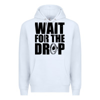 White wait for the drop i dubstep bass subwoofer dance music Premium Hoodie - artisFamous