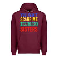Burgundy you can't scare me i have three sisters funny brother Premium Hoodie - artisFamous