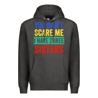 You Can't Scare Me I Have Three Sisters Funny Brother Premium Hoodie | Teevron