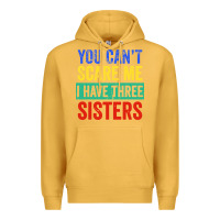 Mustard you can't scare me i have three sisters funny brother Premium Hoodie - artisFamous