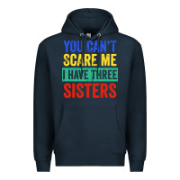 Navy you can't scare me i have three sisters funny brother Premium Hoodie - artisFamous