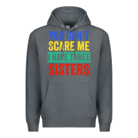 Rock you can't scare me i have three sisters funny brother Premium Hoodie - artisFamous