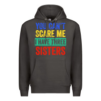 Smoke you can't scare me i have three sisters funny brother Premium Hoodie - artisFamous