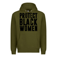 Army Green PROTECT BLACK WOMEN QUOTES Premium Hoodie - artisFamous